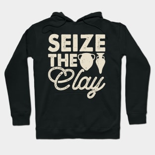 Seize The Clay Funny Pottery Lover Hoodie